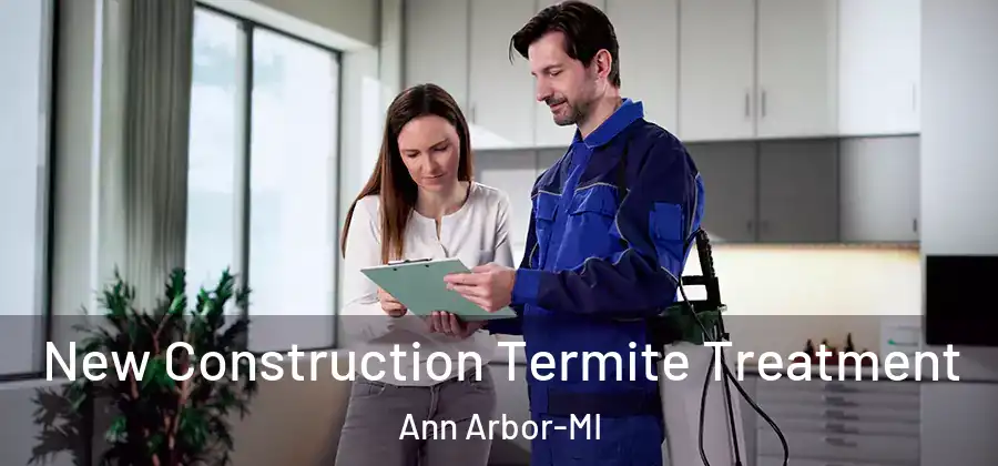  New Construction Termite Treatment Ann Arbor-MI