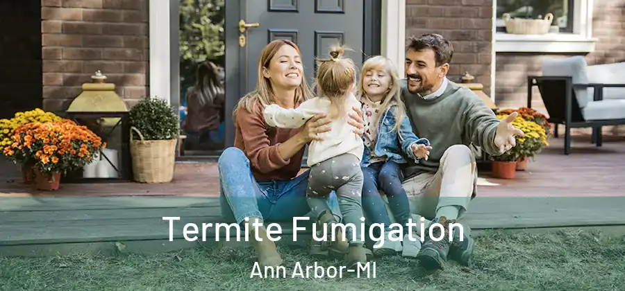 Termite Fumigation Ann Arbor-MI